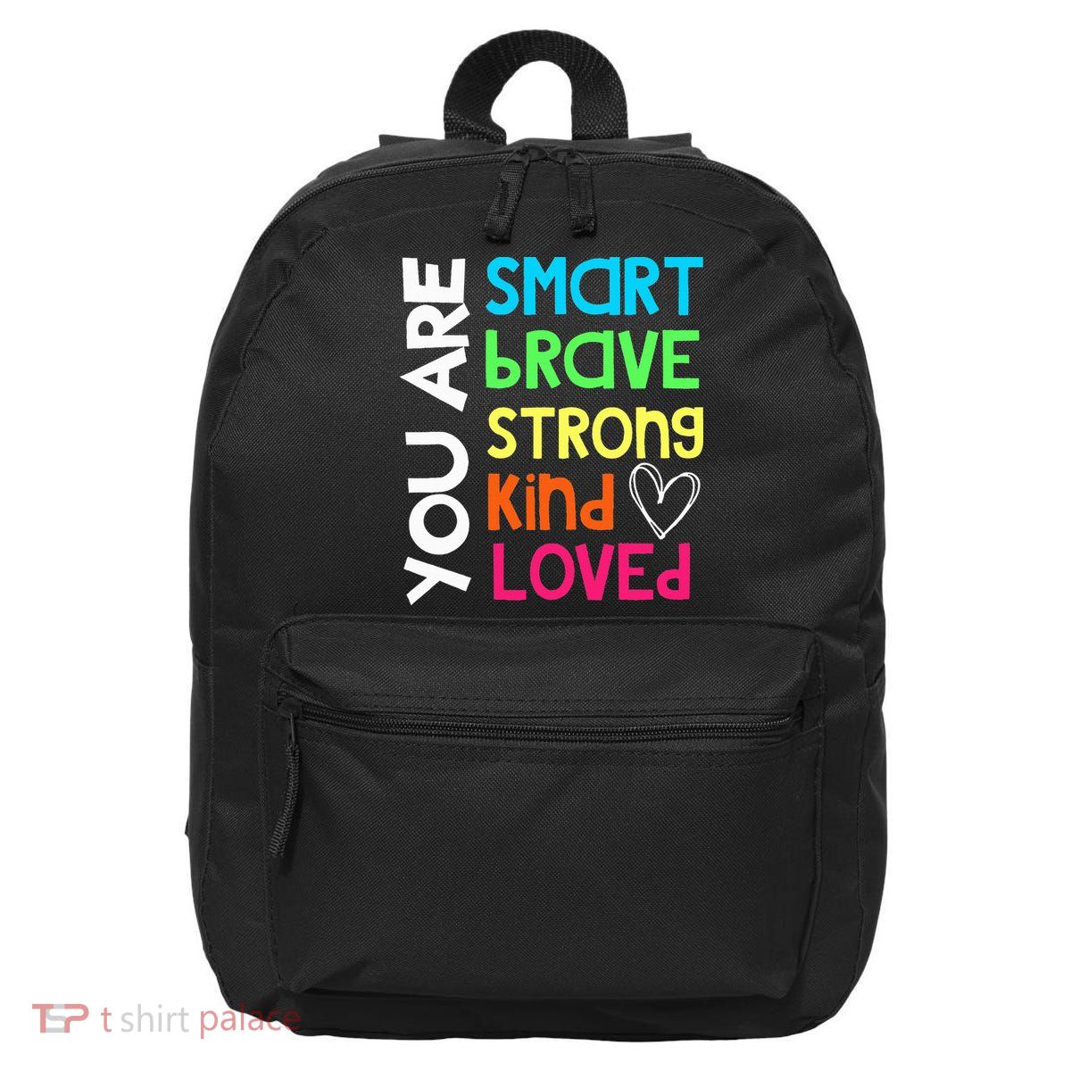 You Are Smart Brave Strong Kind Loved Motivation Teacher 16 in Basic Backpack