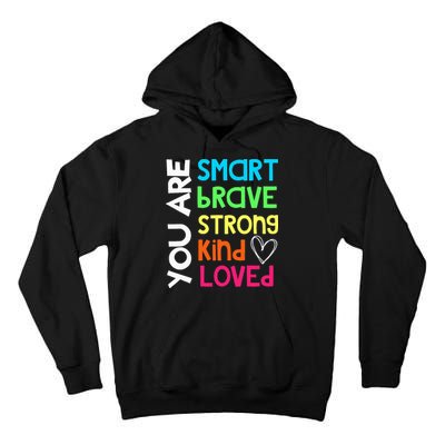 You Are Smart Brave Strong Kind Loved Motivation Teacher Tall Hoodie