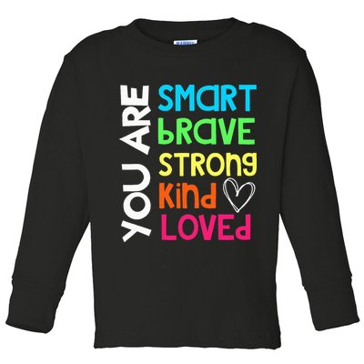 You Are Smart Brave Strong Kind Loved Motivation Teacher Toddler Long Sleeve Shirt