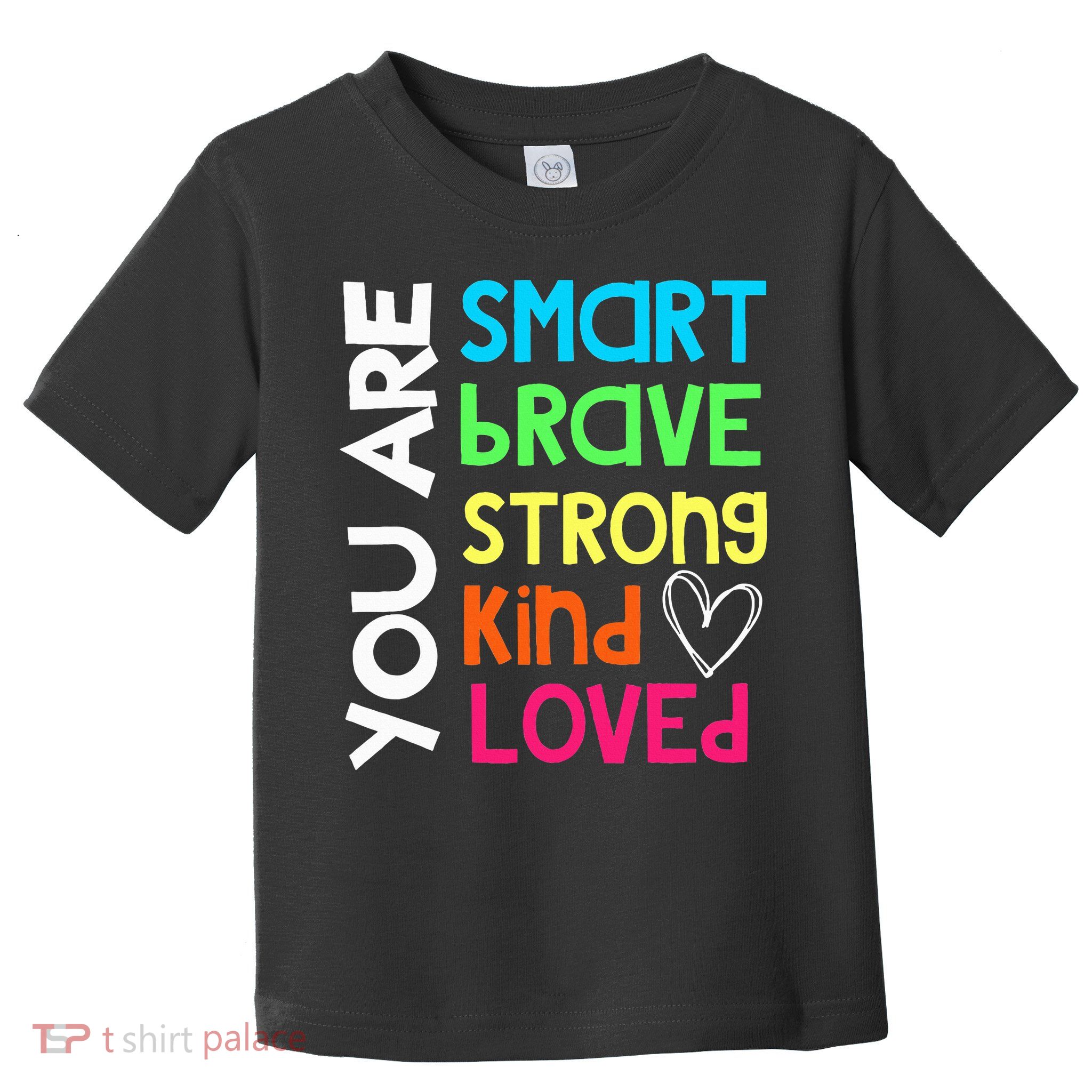 You Are Smart Brave Strong Kind Loved Motivation Teacher Toddler T-Shirt