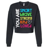 You Are Smart Brave Strong Kind Loved Motivation Teacher Cropped Pullover Crew
