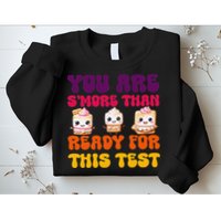 You Are Smore Than Ready For This Test Test Day Cute Smore Sweatshirt