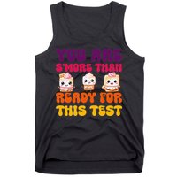 You Are Smore Than Ready For This Test Test Day Cute Smore Tank Top