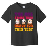 You Are Smore Than Ready For This Test Test Day Cute Smore Toddler T-Shirt