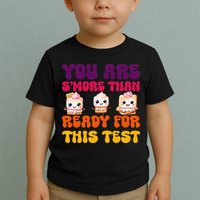 You Are Smore Than Ready For This Test Test Day Cute Smore Toddler T-Shirt