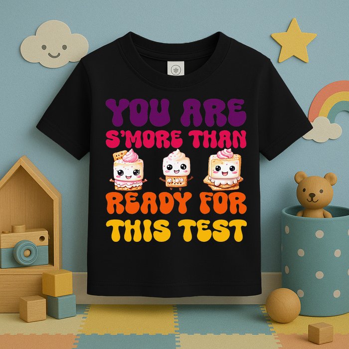 You Are Smore Than Ready For This Test Test Day Cute Smore Toddler T-Shirt