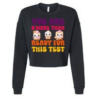 You Are Smore Than Ready For This Test Test Day Cute Smore Cropped Pullover Crew