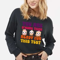 You Are Smore Than Ready For This Test Test Day Cute Smore Cropped Pullover Crew