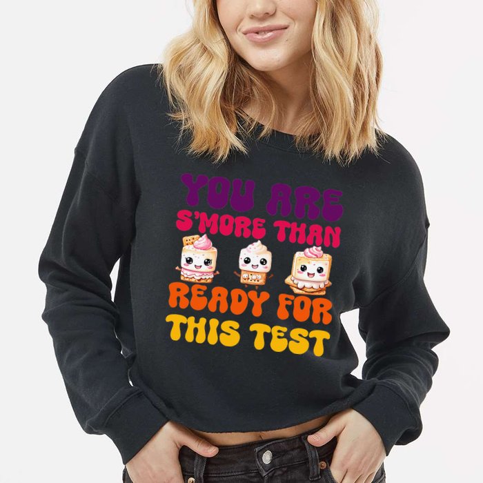 You Are Smore Than Ready For This Test Test Day Cute Smore Cropped Pullover Crew
