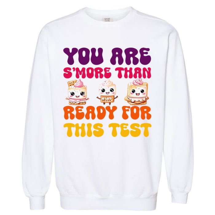 You Are Smore Than Ready For This Test Test Day Cute Smore Garment-Dyed Sweatshirt