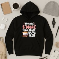 You Are SMore Than Ready For This Test Staar Testing Hoodie