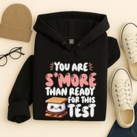 You Are SMore Than Ready For This Test Staar Testing Hoodie