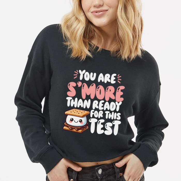 You Are SMore Than Ready For This Test Staar Testing Cropped Pullover Crew