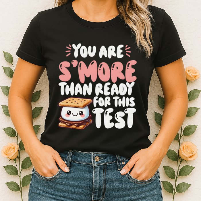 You Are SMore Than Ready For This Test Staar Testing Womens T-Shirt