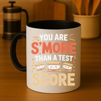 You Are Smore Than A Test Score State Test Day Teacher Mug