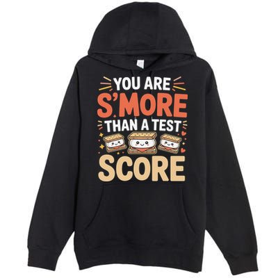 You Are Smore Than A Test Score State Test Day Teacher Premium Pullover Hoodie