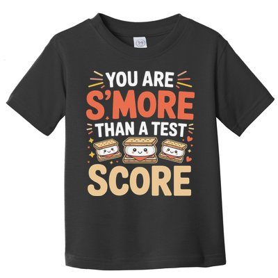You Are Smore Than A Test Score State Test Day Teacher Toddler T-Shirt
