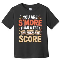 You Are Smore Than A Test Score State Test Day Teacher Toddler T-Shirt