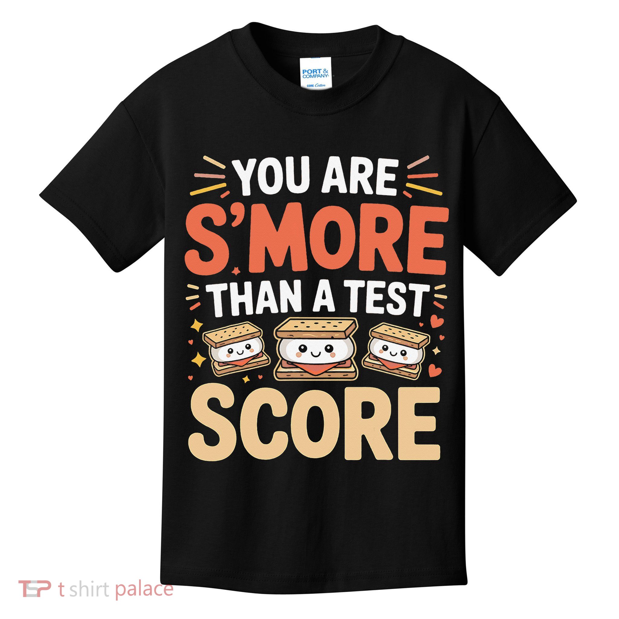 You Are Smore Than A Test Score State Test Day Teacher Kids T-Shirt