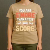 You Are Smore Than A Test Score State Test Day Teacher T-Shirt