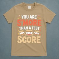 You Are Smore Than A Test Score State Test Day Teacher T-Shirt