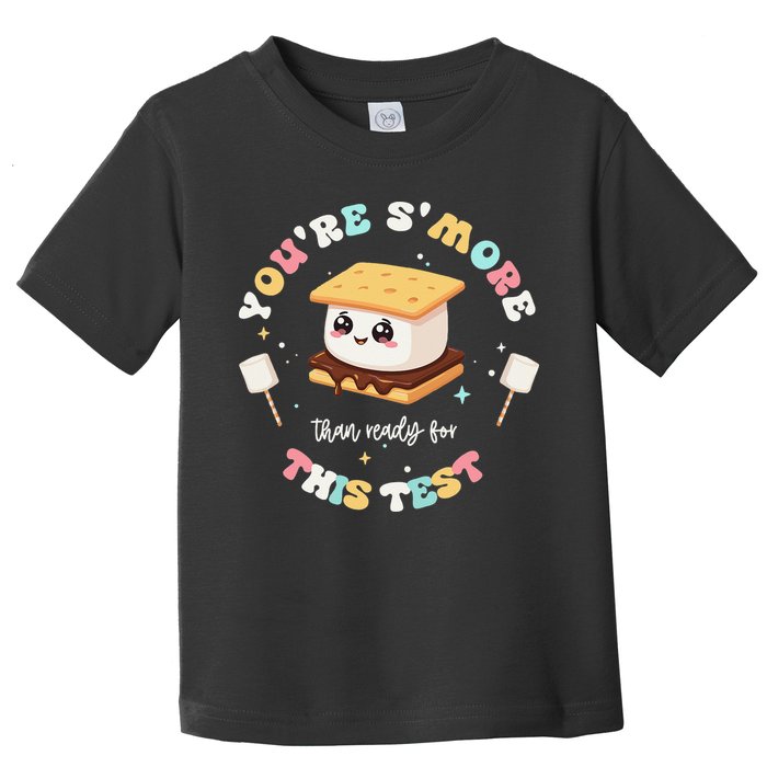 You Are Smore Than A Test Score State Test Day Teacher Toddler T-Shirt