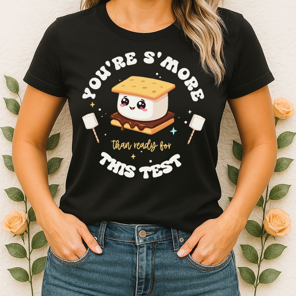 You Are Smore Than A Test Score State Test Day Teacher Womens T-Shirt