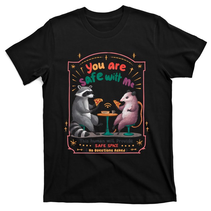 You Are Safe With Me Human Will Provide Safe Space T-Shirt