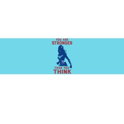 You Are Stronger Than You Think Bumper Sticker