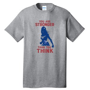 You Are Stronger Than You Think Tall T-Shirt