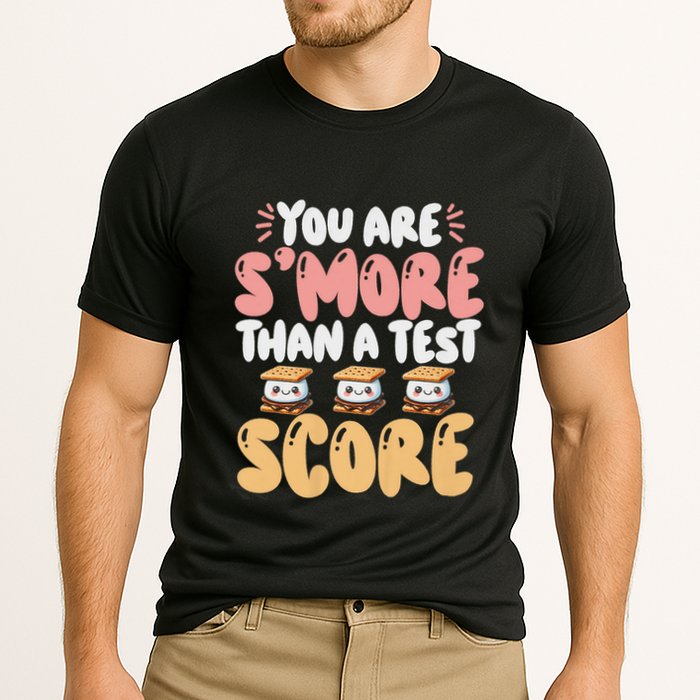 You Are SMore Than A Test Score State Test Day Teacher Performance Shirt