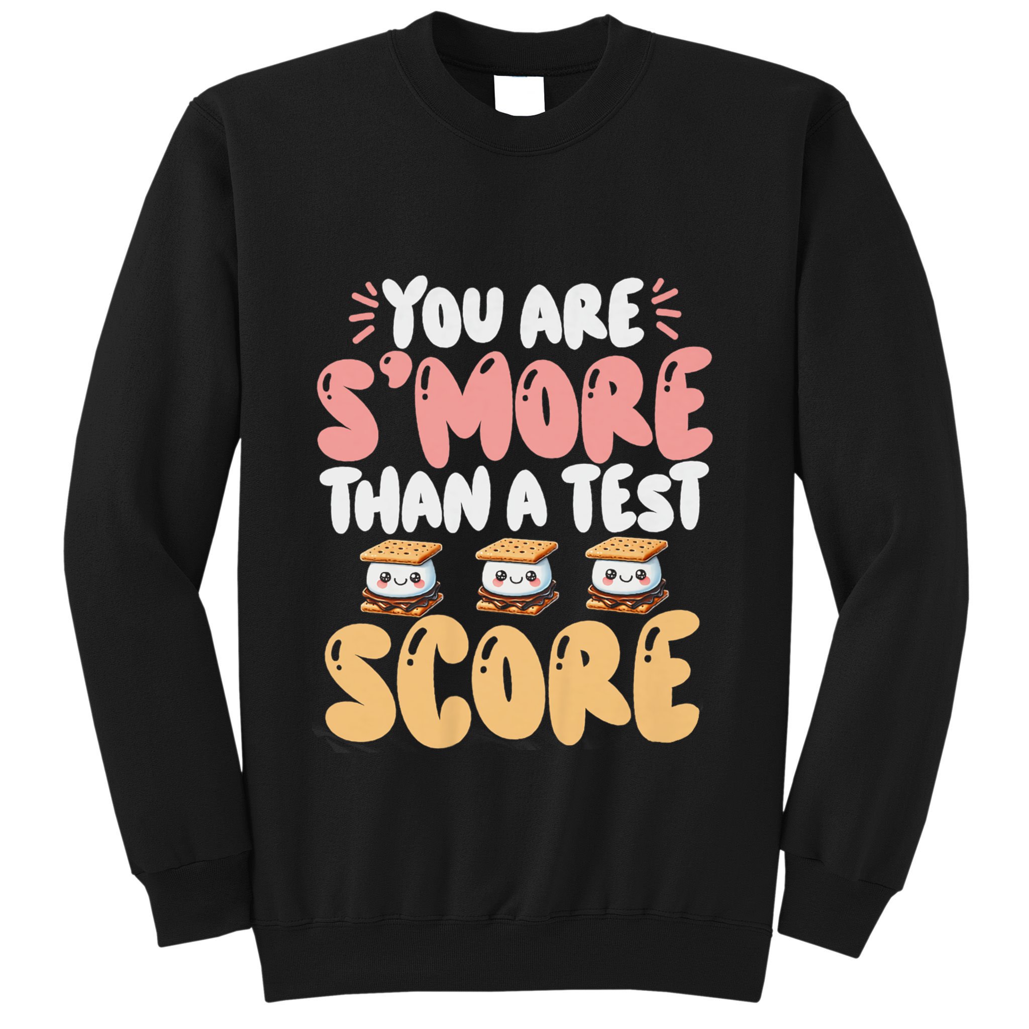 You Are SMore Than A Test Score State Test Day Teacher Sweatshirt