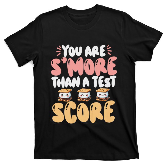 You Are SMore Than A Test Score State Test Day Teacher T-Shirt