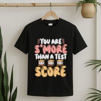 You Are SMore Than A Test Score State Test Day Teacher T-Shirt