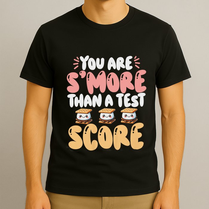 You Are SMore Than A Test Score State Test Day Teacher T-Shirt