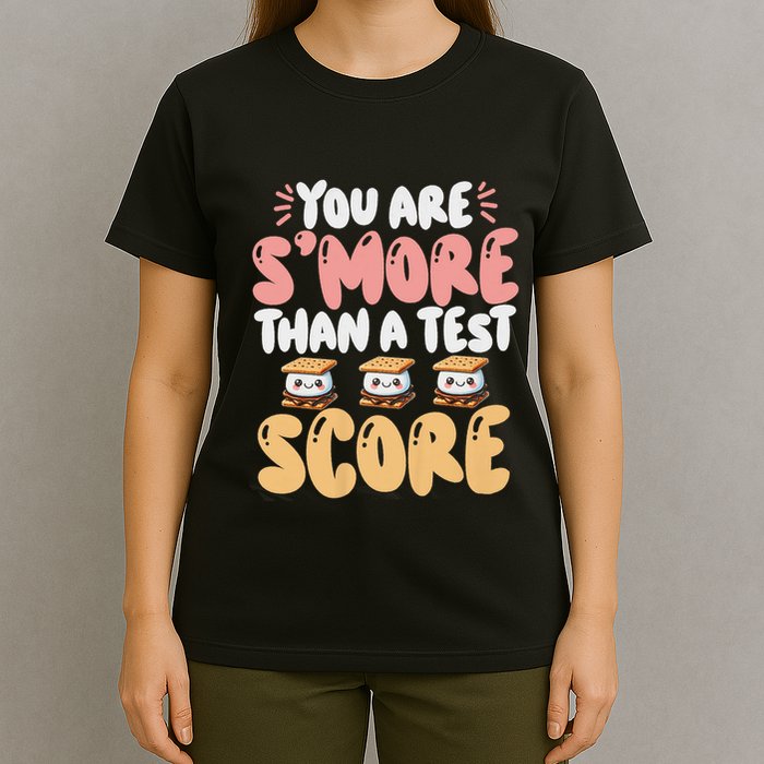 You Are SMore Than A Test Score State Test Day Teacher T-Shirt