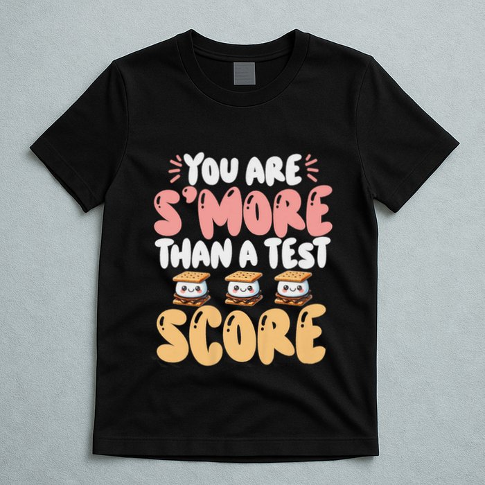 You Are SMore Than A Test Score State Test Day Teacher T-Shirt
