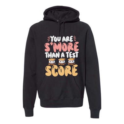 You Are SMore Than A Test Score State Test Day Teacher Premium Hoodie