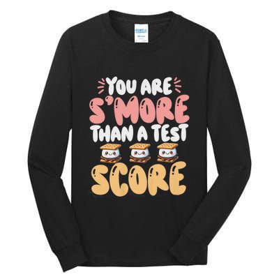 You Are SMore Than A Test Score State Test Day Teacher Tall Long Sleeve T-Shirt