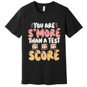 You Are SMore Than A Test Score State Test Day Teacher Premium T-Shirt