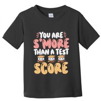 You Are SMore Than A Test Score State Test Day Teacher Toddler T-Shirt