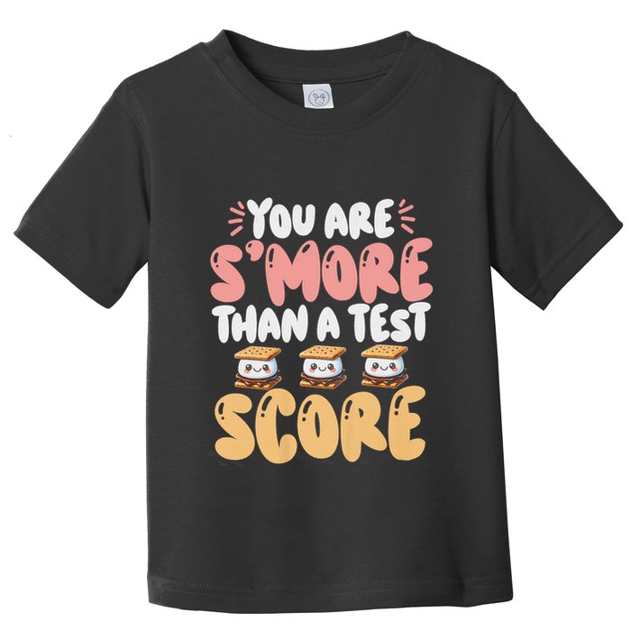You Are SMore Than A Test Score State Test Day Teacher Toddler T-Shirt