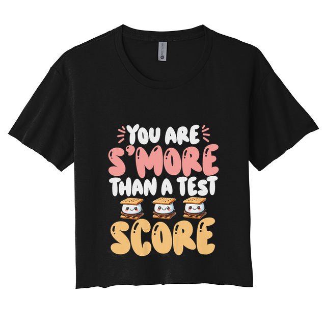 You Are SMore Than A Test Score State Test Day Teacher Crop Top