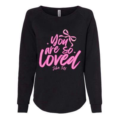 You Are So Loved Coquette John 316 Christian Womens California Wash Sweatshirt