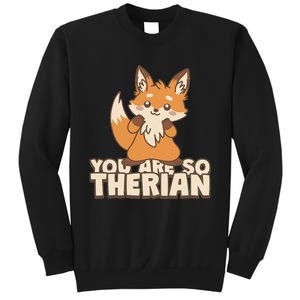 You Are So Therian Sweatshirt