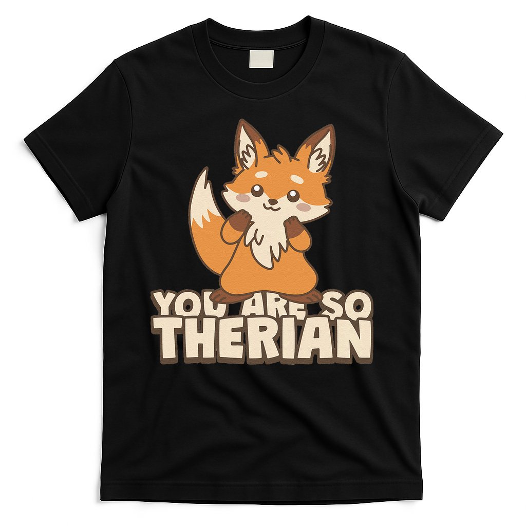 You Are So Therian T-Shirt