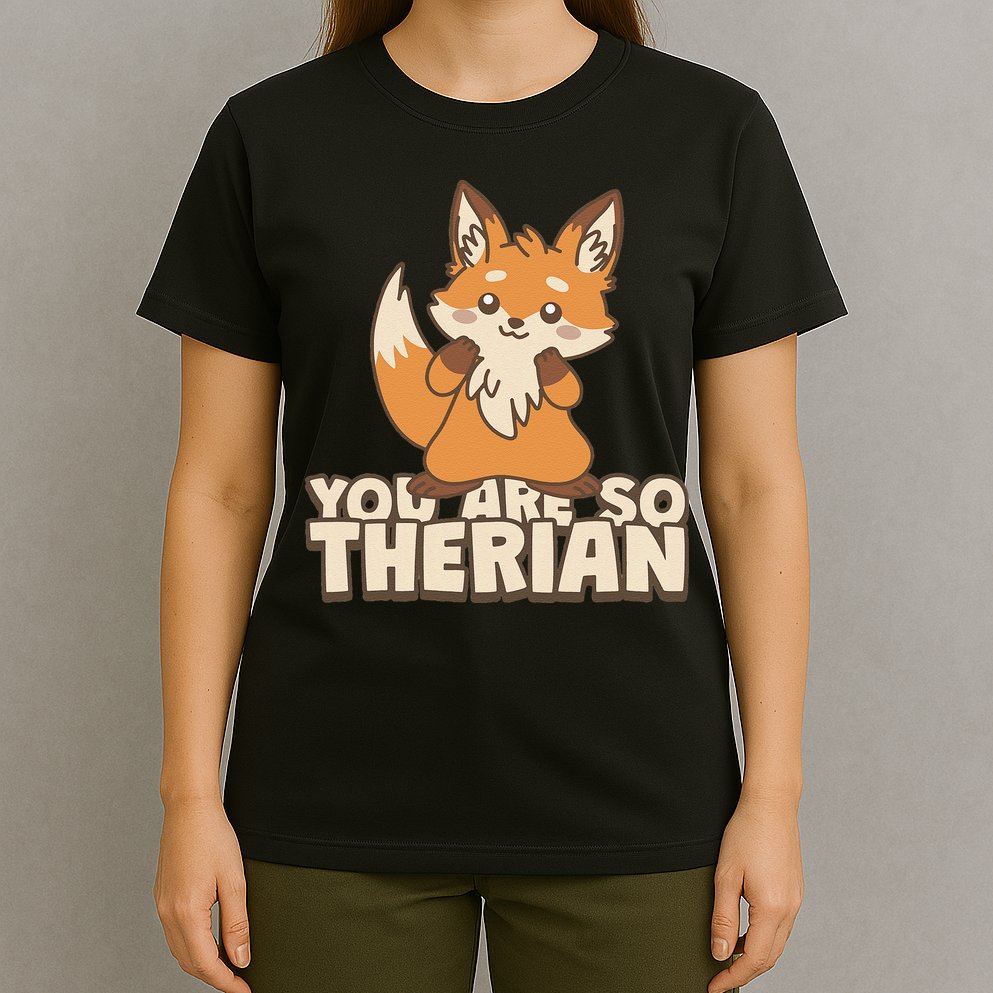 You Are So Therian T-Shirt