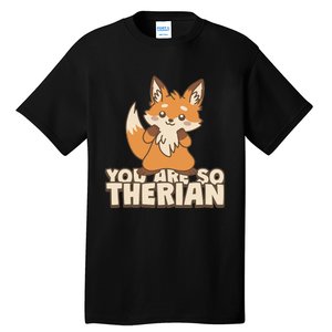 You Are So Therian Tall T-Shirt