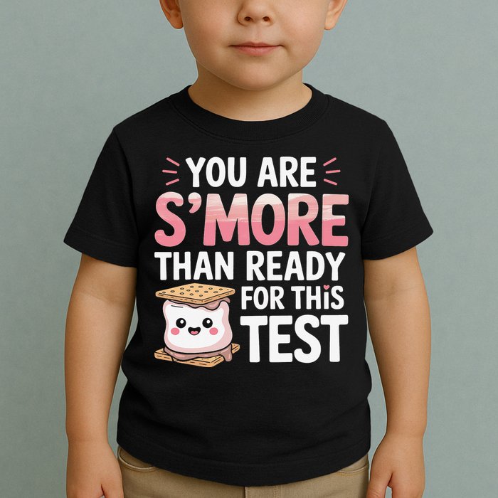 You Are Smore Than A Test Score State Test Day Teacher Toddler T-Shirt