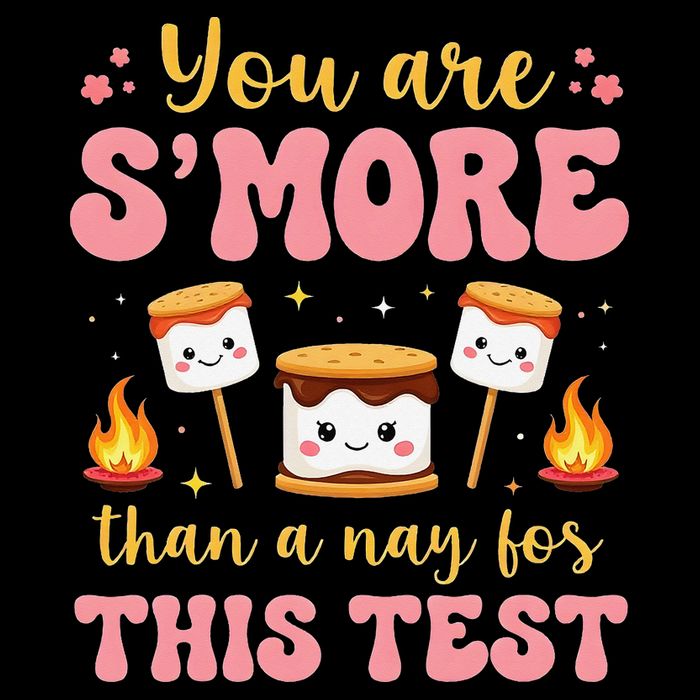 You Are Smore Than A Test Score State Test Day Teacher Toddler T-Shirt